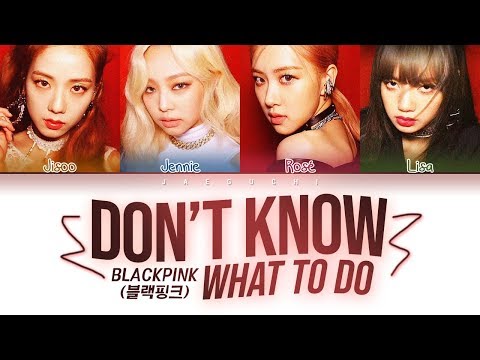 BLACKPINK - Don&rsquo;t Know What To Do (Color Coded Lyrics Eng/Rom/Han/가사)