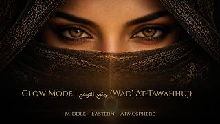 Glow Mode | وضع التوهج (Wad‘ At-Tawahhuj)- Modern Energy Desert Vibe