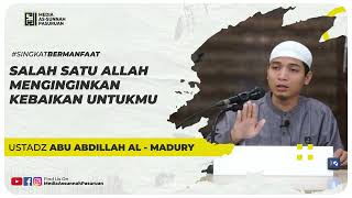 SALAH SATU ALLAH MENGINGINKAN KEBAIKAN UNTUKMU | Ustadz Abu Abdillah AL - Madury