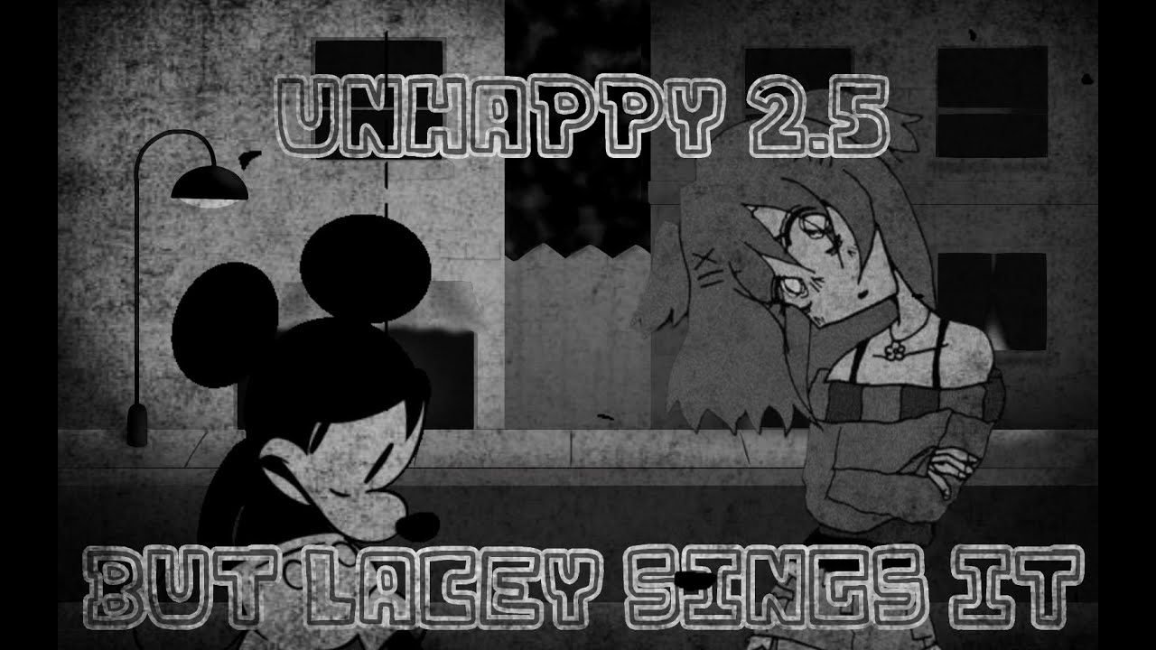 An Unhappy Duet (Unhappy 2.5 But Lacey Sings It)