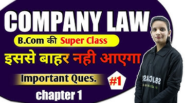 B.Com Class - Company Law | Chapter 1 | B.com live Class By Kalash Mam | full chapter