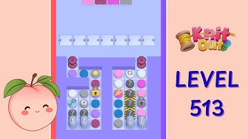 Knit Out Level 513 Walkthrough | Full Gameplay | HD