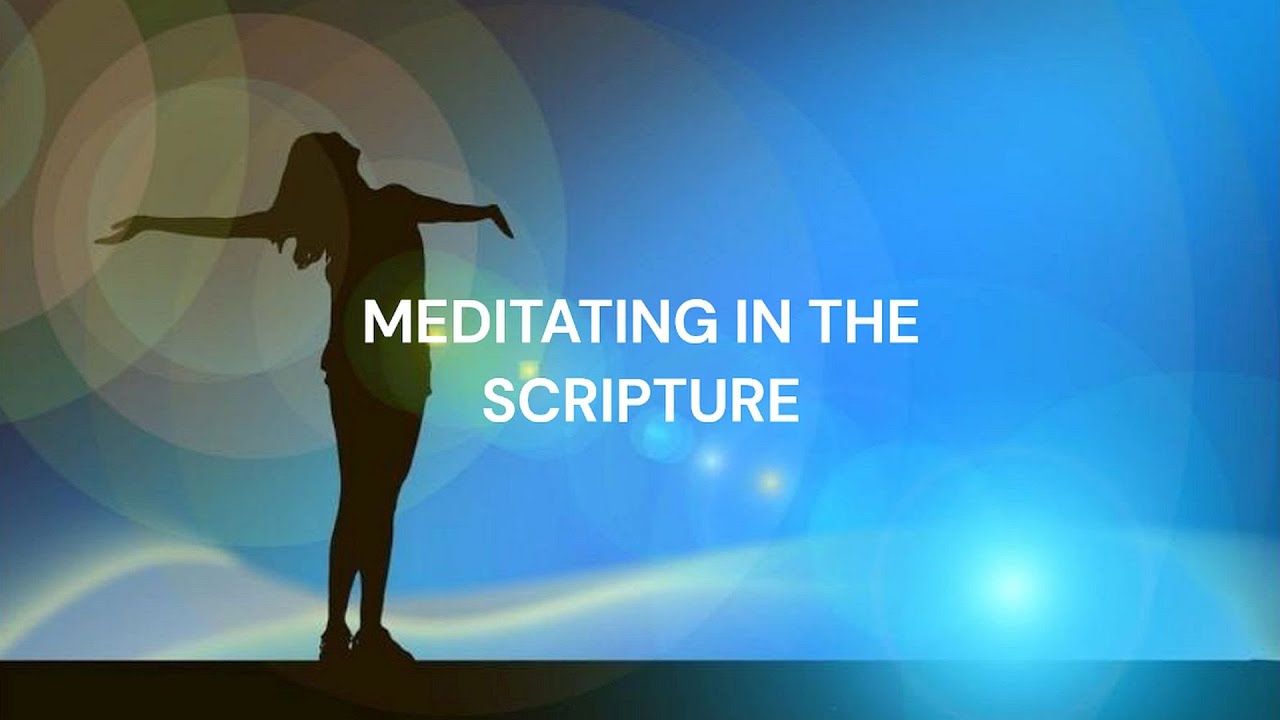 How to meditate on the scriptures and experience christ in you youtube