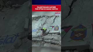 Watch: Palestinians Gather For Iftar Among Rubble, Destruction in Gaza Strip #shorts