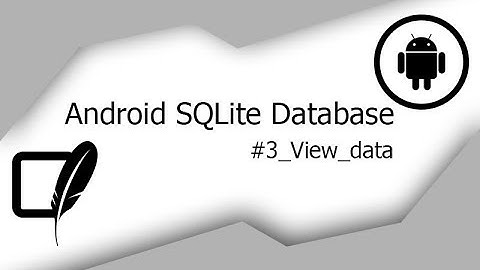 Android SQLite Tutorial #3- View Data