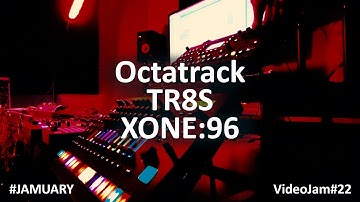Techno VideoJam #22 - 18th of Jamuary 22  - TR8S - OCTATRACK - XONE:96