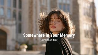 Somewhere in Your Memory  (Luminous Mix) | Melodic Deep House