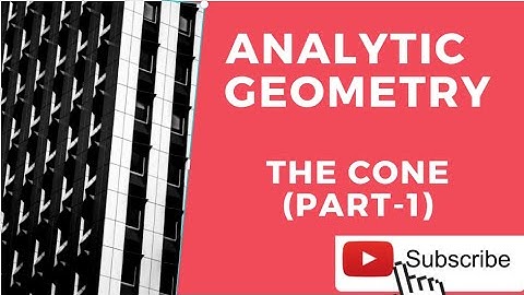 THE CONE  IILECTURE  1II ANALYTIC GEOMETRY