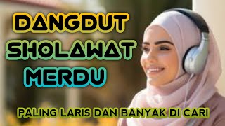 DANGDUT SHOLAWAT MERDU ❤️ PALING LARIS DAN BANYAK DI CARI ❤️ 