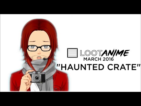 loot anime haunted unboxing march 2016 youtube