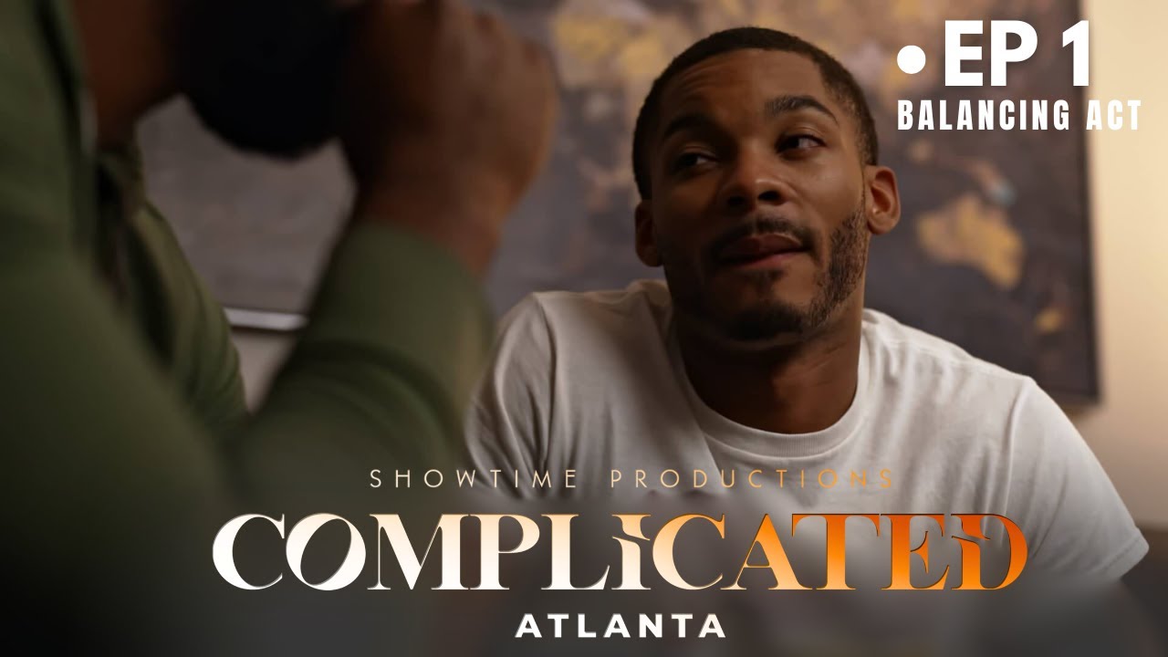COMPLICATED: ATLANTA | Season 1, Episode 1