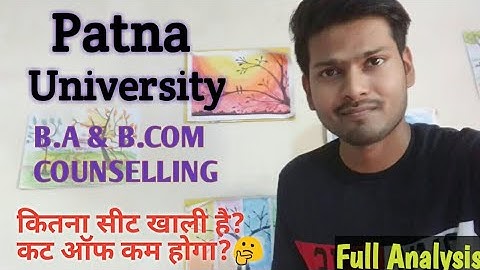 B.A & B.COM Counselling & SEAT Remaining Full Analysis / PATNA UNIVERSITY