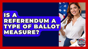 Is A Referendum A Type Of Ballot Measure? - Election Central Channel