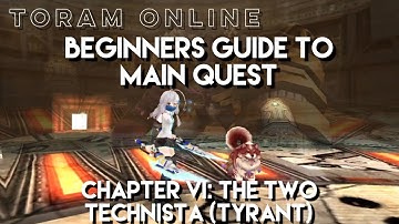 Toram Online: Beginners Guide to Main Quest | Chapter 6: The Two Technista (Tyrant Machina) | chae_