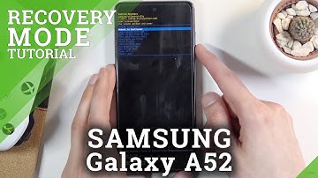 How to Access Recovery Mode in SAMSUNG Galaxy A52 – System Recovery