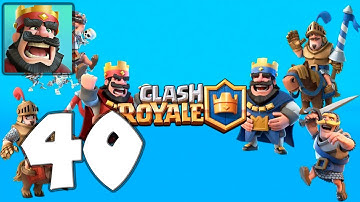 Clash Royale - Mobile Gameplay Walkthrough Part 40 (iOS, Android)