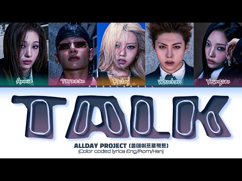 ALLDAY PROJECT 'TALK' Lyrics (올데이프로젝트 'TALK' 가사) (Color coded lyrics Eng/Rom/Han)