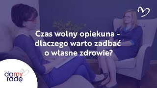 Czas wolny opiekuna - dlaczego warto zadbać o własne zdrowie?