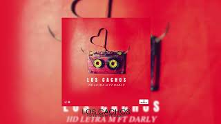 LOS CACHOS - HD LETRAS M FT DARLY THE BIG BOSS