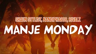 Shaun Stylist, Nandipha808, Rivalz - Manje Monday (Lyric Video)