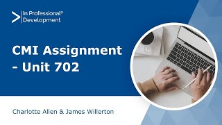 CMI Assignment Unit 702