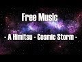 Музыка без авторских прав | Music. Without copyright. A Himitsu - Cosmic Storm