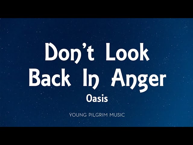 Oasis - Don't Look Back In Anger (Lyrics) class=