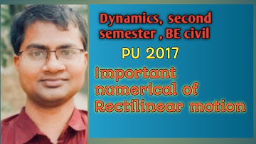 Dynamics/Rectilinear motion numerical/ PU 2017/ BE civil/ second semester/Rupak Deo