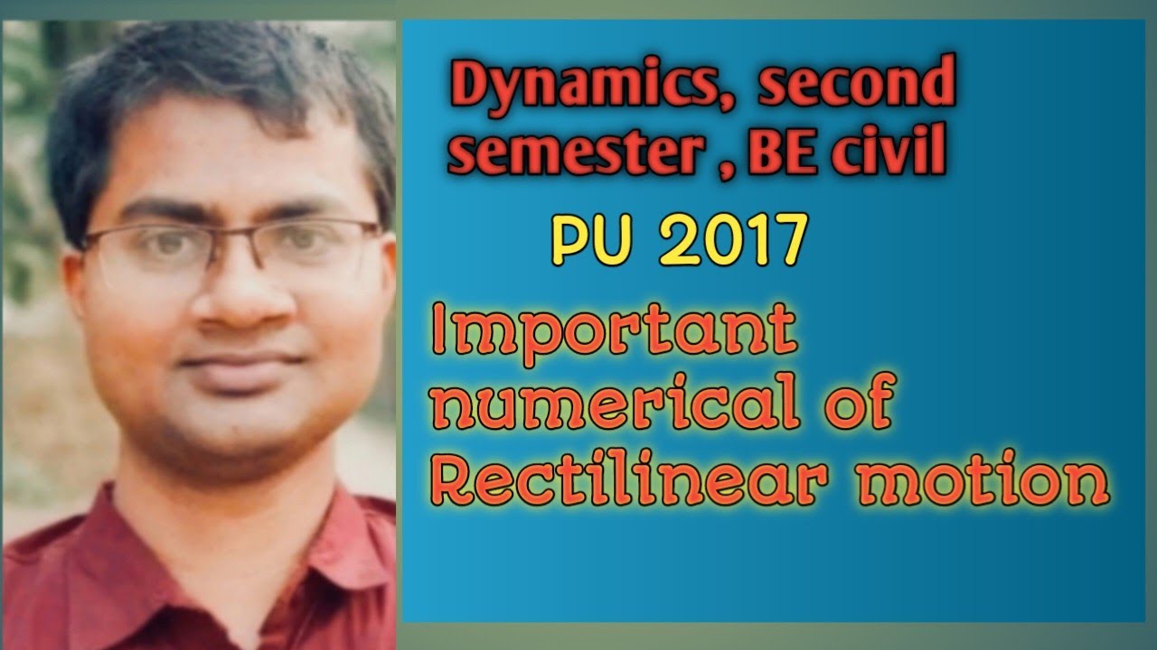 Dynamics/Rectilinear motion numerical/ PU 2017/ BE civil/ second