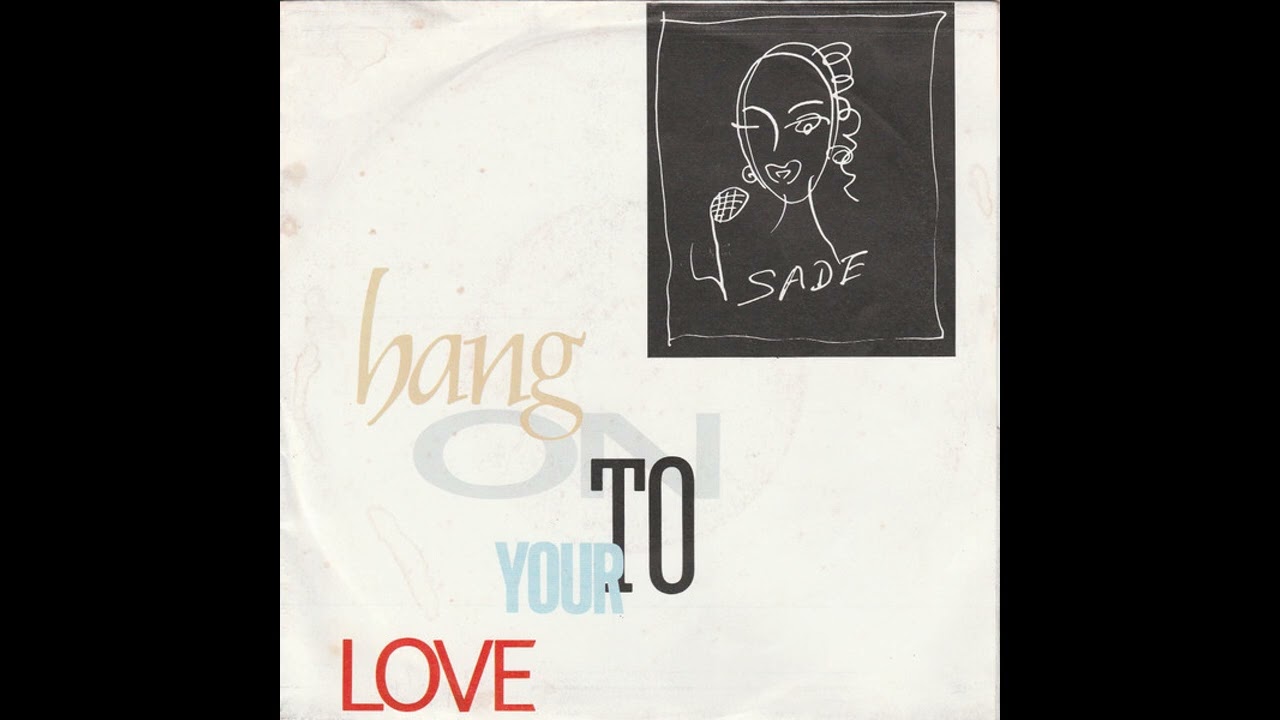 Hang On To Your Love - Sade - 1984 12
