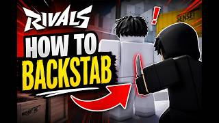 how to backstab in rivals!
