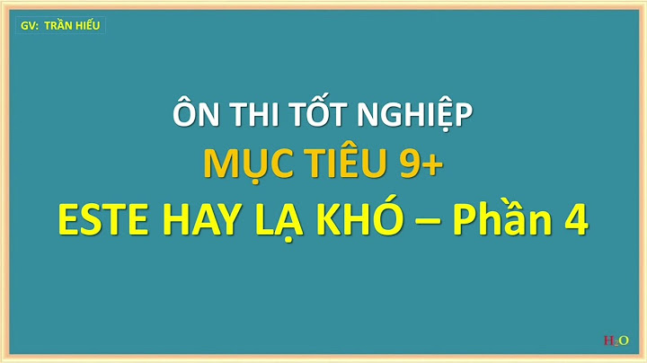 Bài tập hay lạ khó về este và gluxit năm 2024