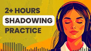 Improve Your English Speaking \& Listening with 2 Hours Shadowing Practice