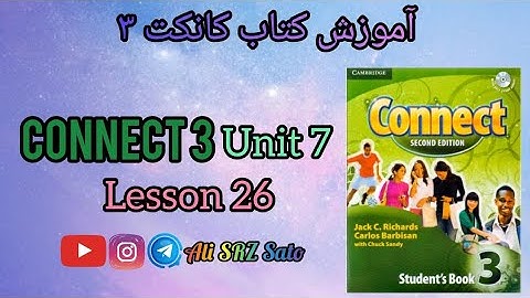 آموزش زبان انگلیسی ادامه کتاب کانکت ۳ (Unit 7 lesson 26) Connect 3