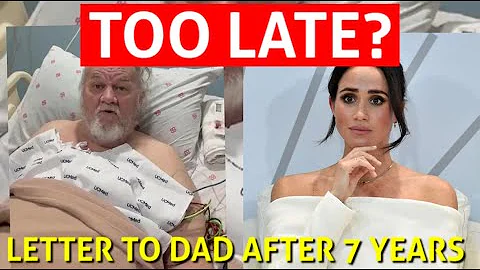 Meghan’s ‘Letter’ to Dying Dad Thomas Markle: Too Late or Total PR Stunt?