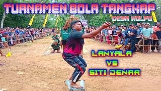 Lanyala Vs Siti Jenar || Turnamen Bola Tangkap Desa Kolpo Kecamatan Batang Batang