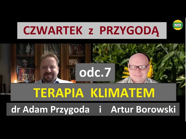 Oddech natury: Odkrywanie terapii klimatem dr Adam Przygoda i Artur Borowski CZWARTEK Z PRZYGODĄ