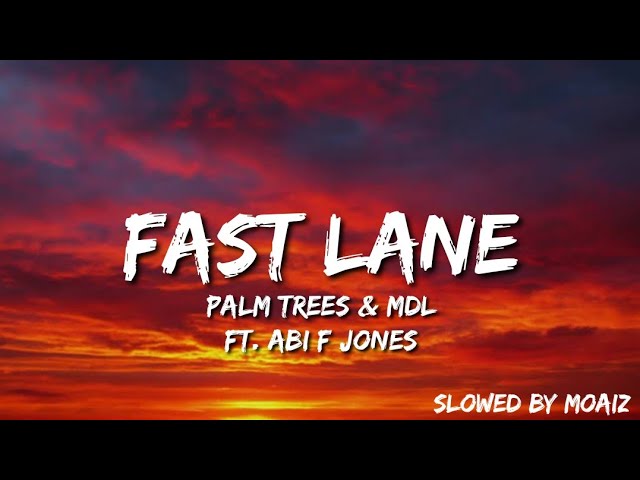 Palm Trees & MdL - Fast Lane ft. Abi F Jones (Slowed + Lyrics)