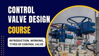Control Valve Design | Types of Control Valve | Valve Sizing