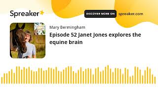 Episode 52 Janet Jones explores the equine brain