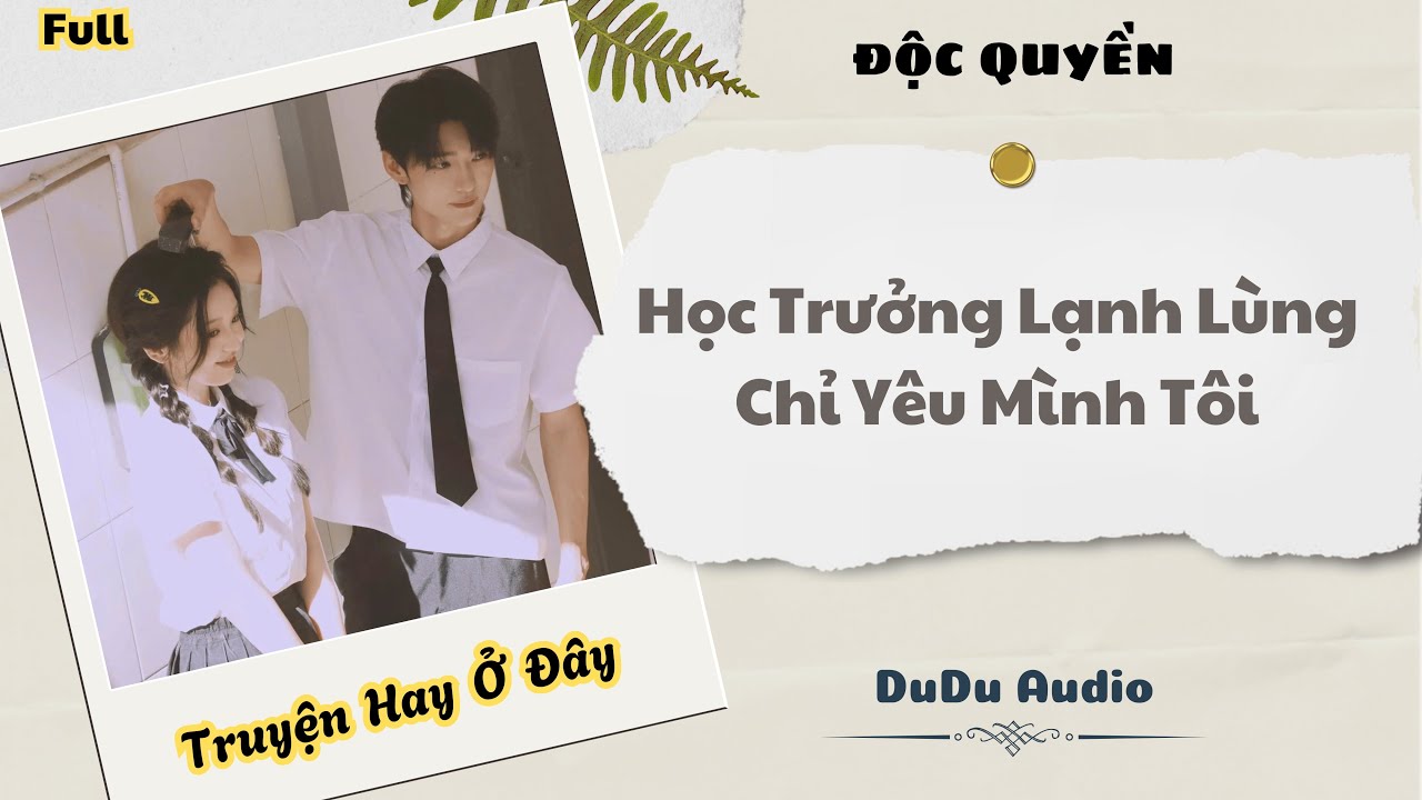 [Truyện Audio] | Học Trưởng Lạnh Lùng Chỉ Yêu Mình Tôi | DuDu Audio - youtube