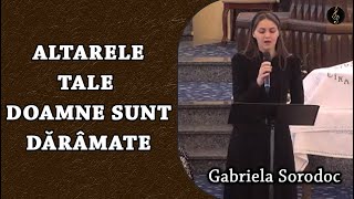 Altarele Tale Doamne sunt dărâmate - Gabriela Sorodoc