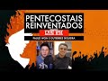 LIVE - PENTECOSTAIS REINVENTADOS | Paulo Won e Gutierres Siqueira