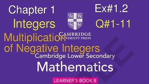 Ex#1.2 Q#1-11 | Multiplication of negative integers| Cambridge lower Secondary mathematics book 8 