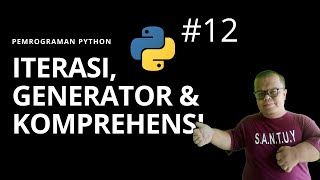 #12 ITERASI (ITERATOR, ITERABLE), GENERATOR DAN KOMPREHENSI DI PYTHON
