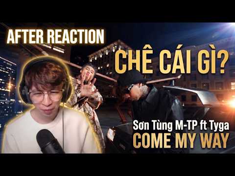 After Reaction | Come My Way | Sơn Tùng M-TP ft Tyga .. điên thật !