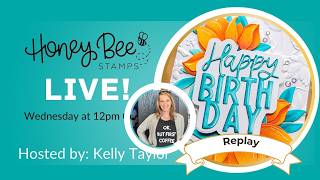Honey Bee Stamps LIVE with Kelly Taylor