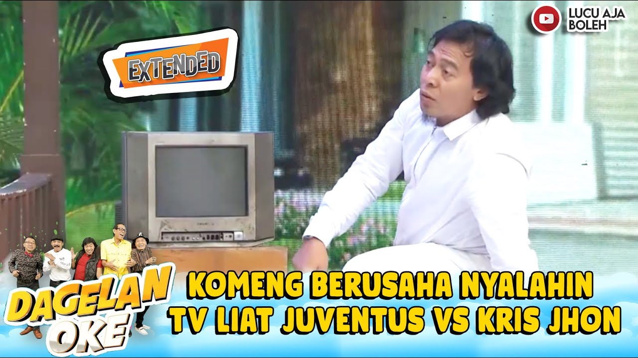 KOMENG BERUSAHA NYALAHIN TV LIAT JUVENTUS VS KRIS JHON | DAGELAN OKE EXTEND EPS 114