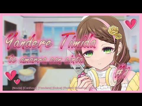 ❤️🔪 Yandere tímida te amarra con cinta 🔪Parte 1 (Roleplay Asmr)[Tierna, susurros, binaural, ][F4M]