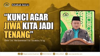 Khutbah Jumat #104 : TIPS AGAR HIDUP TENANG | Ustadz Muchammad Faz Tazakka, S. Ag. screenshot 2